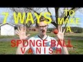 7 WAYS To Make A SPONGE BALL VANISH