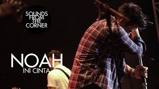 NOAH - Ini Cinta | Sounds From The Corner Live #4