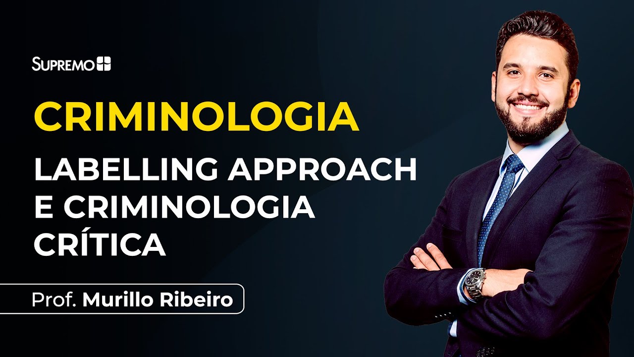LABELLING APPROACH E CRIMINOLOGIA CRÍTICA | Prof. Murillo Ribeiro