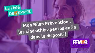 La Fédé décrypte n°56: Mon Bilan Prévention : les kinésithérapeutes enfin dans le dispositif