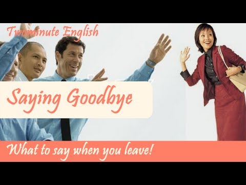 Saying Goodbye in English -- What to say when you leave -- Speaking English
