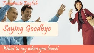 Saying Goodbye in English -- What to say when you leave -- Speaking English