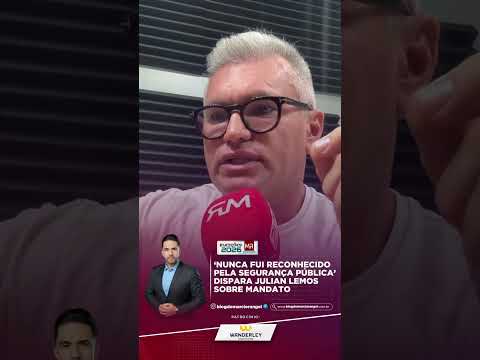 'NUNCA FUI RECONHECIDO PELA SEGURANÇA PÚBLICA' DISPARA JULIAN LEMOS SOBRE MANDATO   #mrtv #eleições