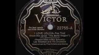 I Love Louisa - Fred Astaire &amp; Leo Reisman&#39;s Orch., 1931