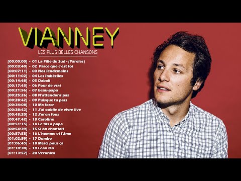 Vianney Les Plus Belles Chanson - Les Meilleures Chansons de Vianney - The Best Songs Of Vianney