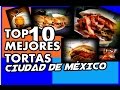 MEJORES TORTAS DE CIUDAD DE MÉXICO CDMX TOP 10 TORTAS Gastronomía Mexicana Significado Torta