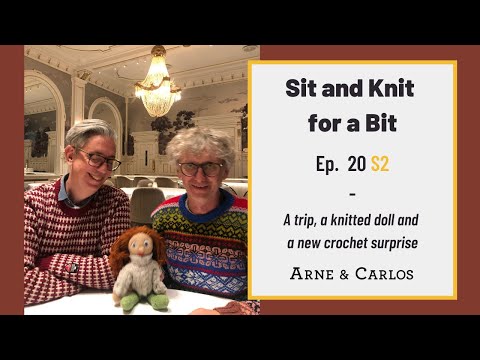 Sit and Knit for a Bit - Episode 20 -season2 - by ARNE & CARLOS  #sitandknitforabit