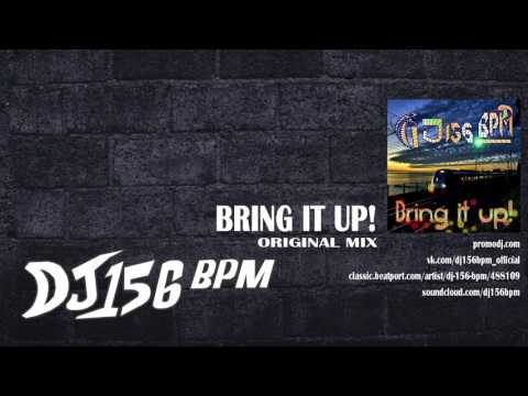 DJ 156 BPM - Bring It Up! (Original Mix)