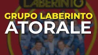 Grupo Laberinto - Atorale (Audio Oficial)