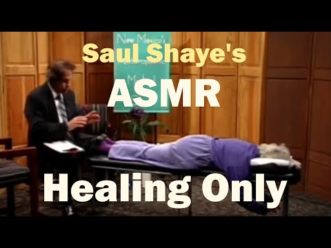 Unintentional ASMR - Dr. Saul Shaye's Healing - No Talking - Healing Only