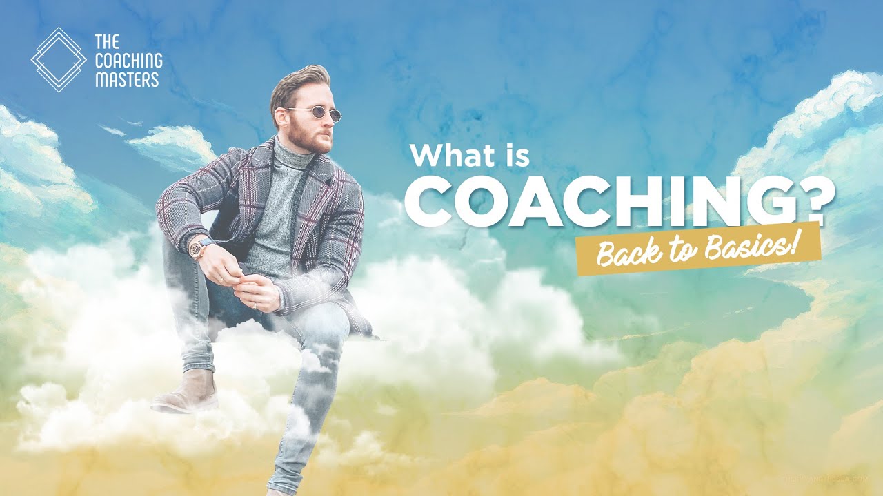 Back to Basics: What is Coaching? | The Coaching Masters