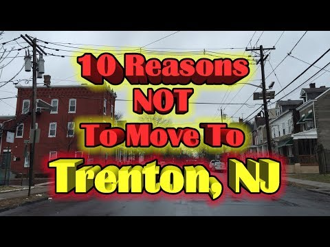 Top 10 reasons NOT to move to Trenton, New Jersey.