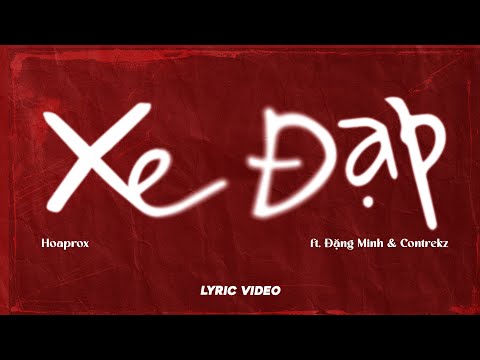 XE ĐẠP | HOAPROX - FT. ĐẶNG MINH & CONTREKZ | LYRICS VIDEO