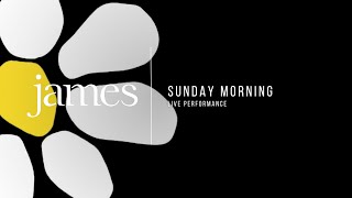 JAMES - Sunday Morning (@thevelvetundergroundofficial cover - Radio Session)