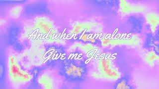 Give Me Jesus ~ Fernando Ortega ~ lyric video