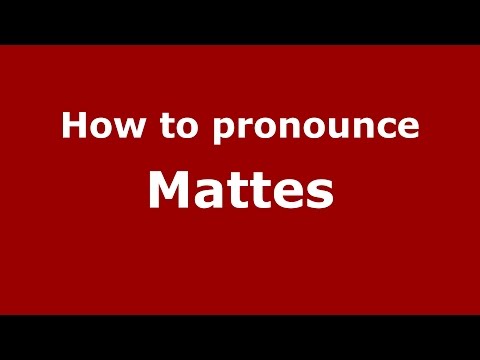 How to pronounce Mattes (Germany/German) - PronounceNames.com