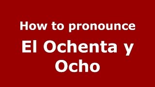 How to pronounce El Ochenta Y Ocho