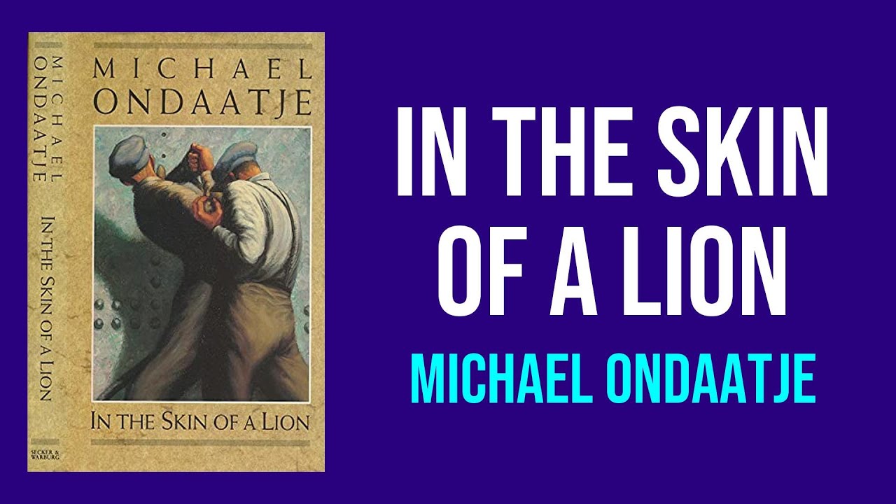 In the Skin of a Lion by Michael Ondaatje - Summary and Analysis