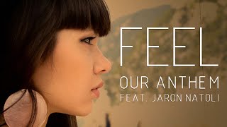 Our Anthem feat. Jaron Natoli - Feel (Official Video)