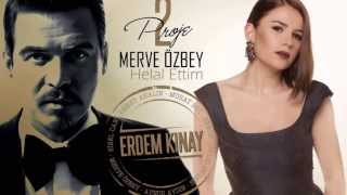 Erdem Kınay ft  Merve Özbey - Helal Ettim (Uzun Version)