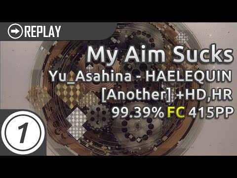 My Aim Sucks | orangentle / Yu_Asahina - HAELEQUIN (Extended ver.) [Another] HDHR 99.39% FC 415pp