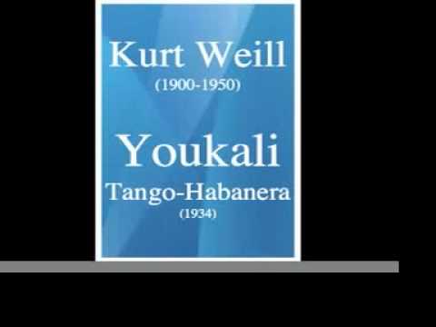 Kurt Weill (1900-1950) : Youkali Tango-Habanera (1934)