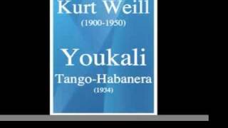 Kurt Weill (1900-1950) : Youkali Tango-Habanera (1934)