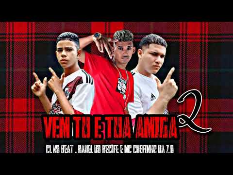 CL NO BEAT, RAHEL DO RECIFE, CHEFINHO DA ZO  - VEM TU E TUA AMIGA 2   #bregafunk
