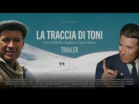 Trailer - LA TRACCIA DI TONI - Toni Gobbi da cittadino a Guida Alpina