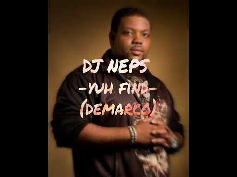 Yuh Find(Dj Neps ft Demarco)