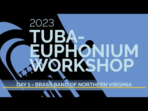 2023 Tuba-Euphonium Workshop Live Stream Day 1 - Brass Band of Northern Virginia