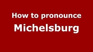 How to pronounce Michelsburg
