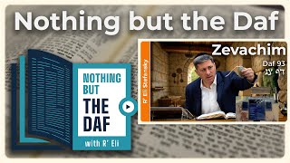 חזארה - זבכים דף 93 | "Nothing But the Daf" עם הרב אלי סטפנסקי