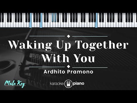 Waking Up Together With You - Ardhito Pramono (KARAOKE PIANO - MALE KEY)