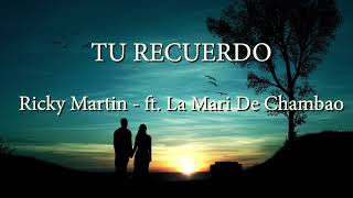 Ricky Martin ft. La Mari de Chambao  - Tu Recuerdo letra