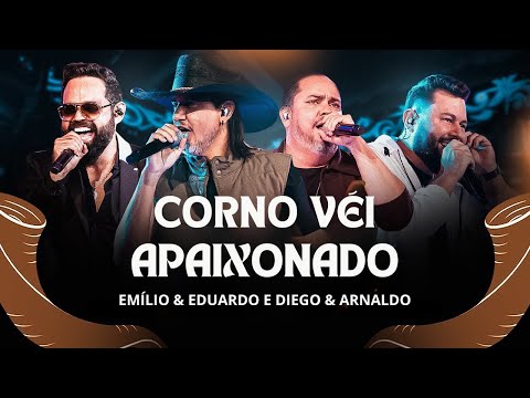 Emílio & Eduardo, @DiegoeArnaldo - Corno Véi Apaixonado (DVD Momentos)