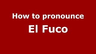 How to pronounce El Fuco