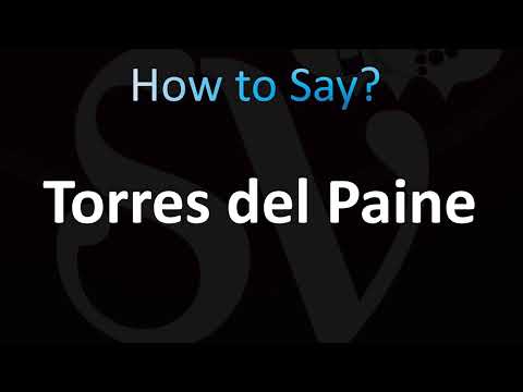 How to Pronounce Torres del Paine (Correctly!)