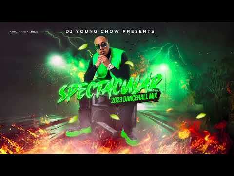 DJ Young Chow -  “S P E C T A C U L A R” (2023 DANCEHALL MIX)