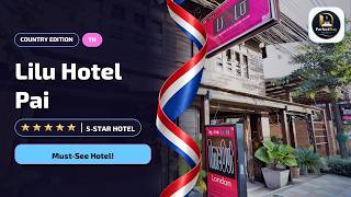 Lilu Hotel Pai: What You Need to Know Before You Book🛏️