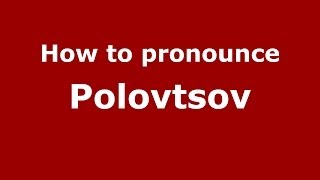 How to pronounce Polovtsov
