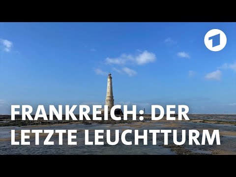 Leuchtturm von Cordouan: Frankreichs letzte Leuchtturmwächter | Weltspiegel