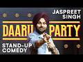 DAARU PARTY Jaspreet Singh Standup Comedy