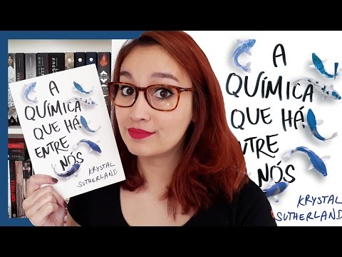 A Química Que Há Entre Nós (Krystal Sutherland) | Resenhando Sonhos