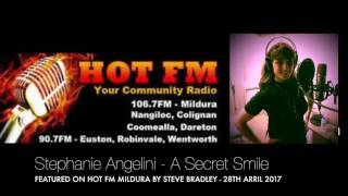 Stephanie Angelini - A Secret Smile - HOT FM MILDURA STEVE BRADLEY - 28TH ARRIL 2017