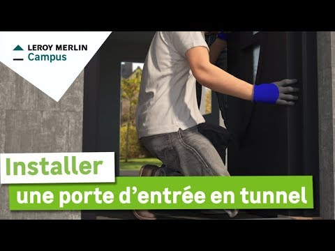 Comment installer une porte d'entrée en tunnel Leroy Merlin