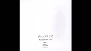 Galaxie 500 - Temperature&#39;s Rising