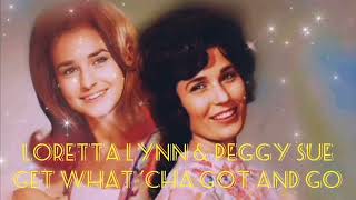 Loretta Lynn &amp; Peggy Sue Get What ’cha Got and Go  LIVE