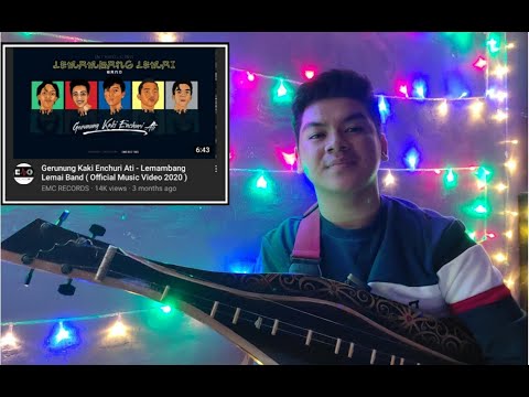 Gerunung Kaki Enchuri Ati - Lemambang Lemai Band (2L) | Sape Solo & Versi Rock