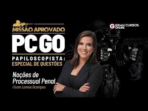 Missão Aprovado PC GO Papiloscopista - Especial de Questões - Processual Penal com Lorena Ocampos